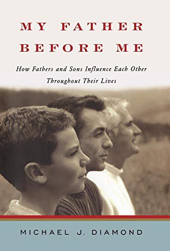 cover image My Father Before Me: How Fathers and Sons Influence Each Other Throughout Their Lives