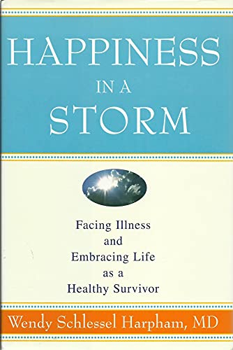 cover image Happiness in a Storm: Facing Illness and Embracing Life as a Healthy Survivor