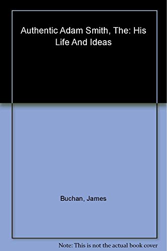 cover image The Authentic Adam Smith: His Life and Ideas