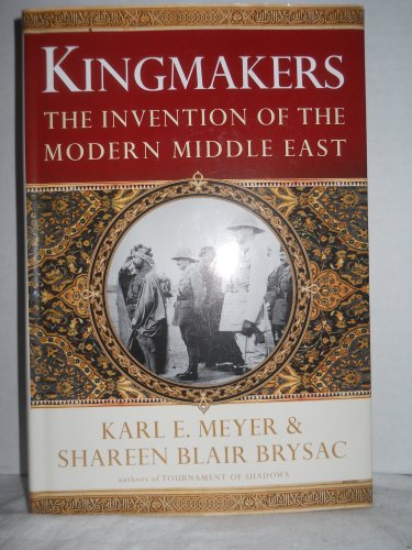 cover image Kingmakers: The Invention of the Modern Middle East