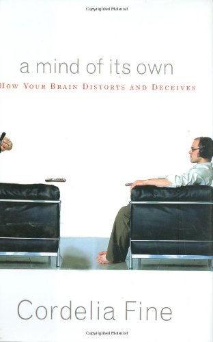 cover image A Mind of Its Own: How Your Brain Distorts and Deceives