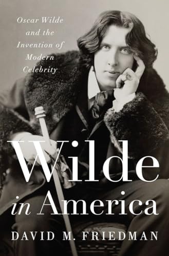 cover image Wilde in America: Oscar Wilde and the Invention of Modern Celebrity