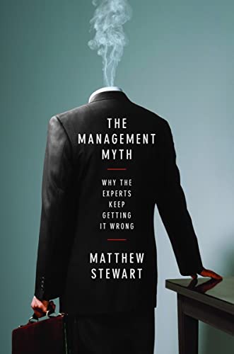 cover image The Management Myth: Management Consulting Past, Present, and Largely Bogus