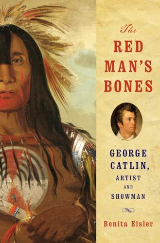 cover image The Red Man’s Bones: George Catlin, Artist and Showman
