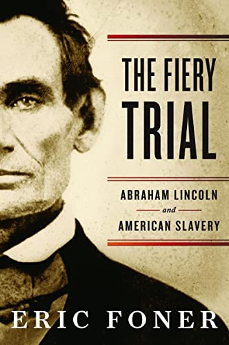 cover image The Fiery Trial: Abraham Lincoln and American Slavery