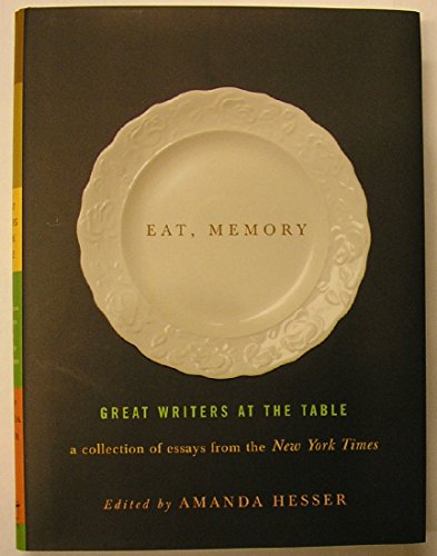 cover image Eat, Memory: Great Writers at the Table: A Collection of Essays from the New York Times