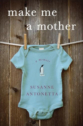 cover image Make Me a Mother: A Memoir