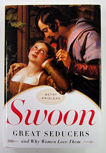 cover image Swoon: Great Seducers and Why Women Love Them