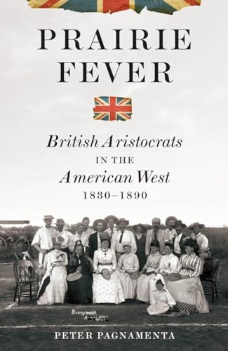 cover image Prairie Fever: British Aristocrats in the American West 1830–1890