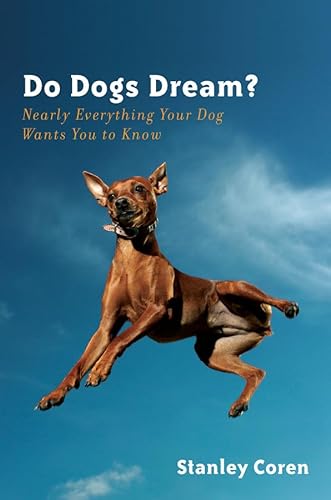 cover image Do Dogs Dream?: 
Nearly Everything Your Dog 
Wants You to Know