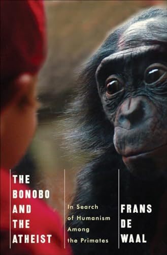 cover image The Bonobo and the Atheist: 
In Search of Humanism Among the Primates