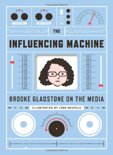 cover image The Influencing Machine: Brooke Gladstone on the Media