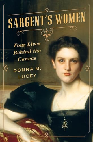cover image Sargent’s Women: Four Lives Behind the Canvas