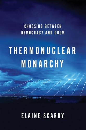 cover image Thermonuclear Monarchy: Choosing Between Democracy and Doom