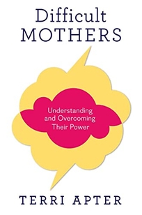 Difficult Mothers: Understanding and Overcoming Their Power
