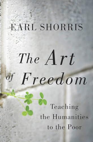 cover image The Art of Freedom: Teaching the Humanities to the Poor