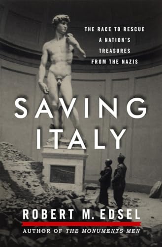 cover image Saving Italy: The Race to Rescue a Nation’s Treasures from the Nazis 