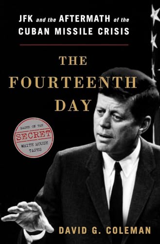 cover image The Fourteenth Day: 
JFK and the Aftermath 
of the Cuban Missile Crisis