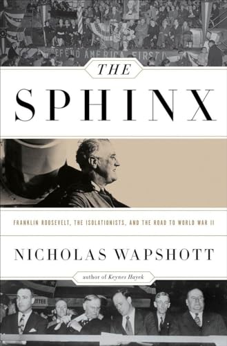 cover image The Sphinx: Franklin Roosevelt, the Isolationists, and the Road to World War II