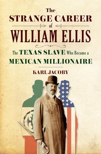 cover image The Strange Career of William Ellis: The Texas Slave Who Became a Mexican Millionaire