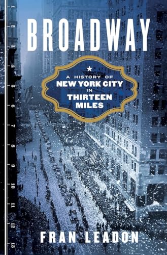 cover image Broadway: A History of New York City in Thirteen Miles