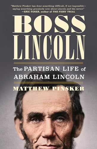 cover image Boss Lincoln: The Partisan Life of Abraham Lincoln