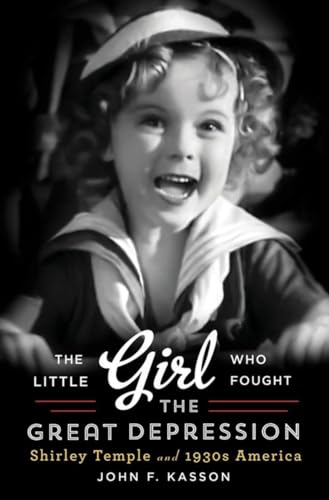 cover image The Little Girl Who Fought the Great Depression: Shirley Temple and 1930s America