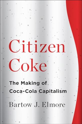 cover image Citizen Coke: The Making of Coca-Cola Capitalism