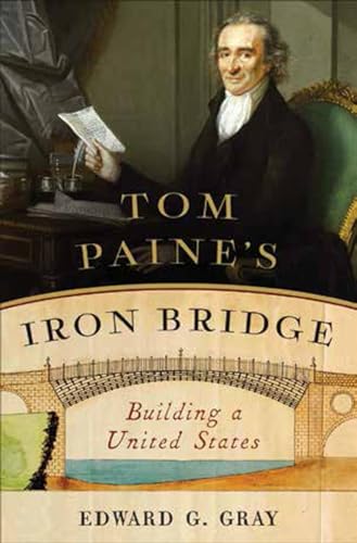 cover image Tom Paine’s Iron Bridge: Building a United States