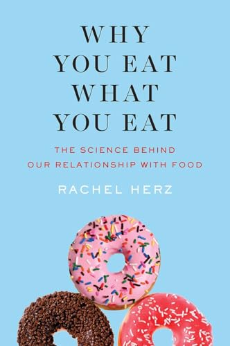 cover image Why You Eat What You Eat: The Science Behind Our Relationship with Food