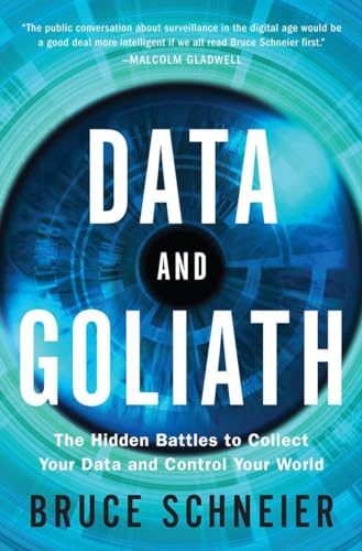 cover image Data and Goliath: The Hidden Battles to Capture Your Data and Control Your World
