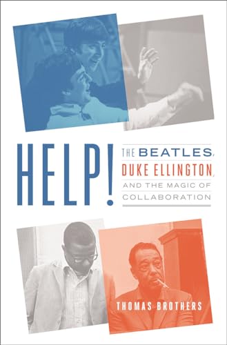 cover image Help! The Beatles, Duke Ellington and the Magic of Collaboration