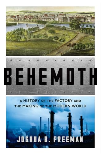 cover image Behemoth: A History of the Factory and the Making of the Modern World