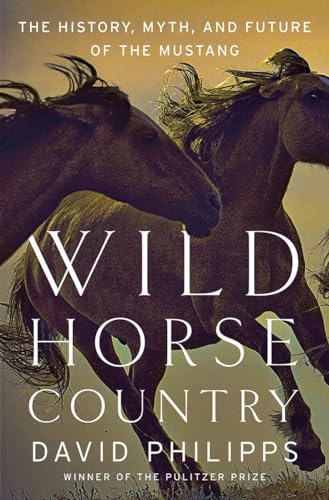 cover image Wild Horse Country: The History, Myth, and Future of the Mustang