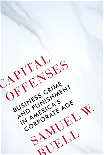 cover image Capital Offenses: Business Crime and Punishment in America’s Corporate Age