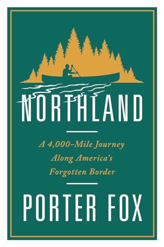 cover image Northland: A 4,000 Mile Journey Along America’s Forgotten Border