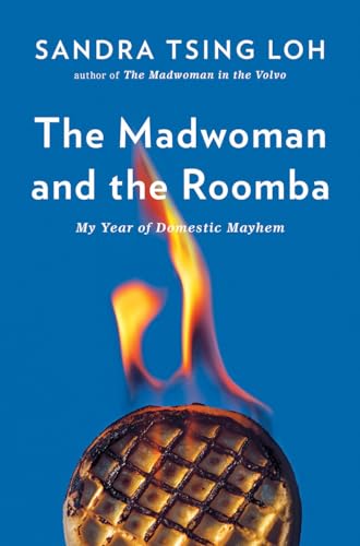 cover image The Madwoman and the Roomba: My Year of Domestic Mayhem