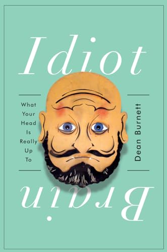 cover image Idiot Brain: What Your Head Is Really Up To