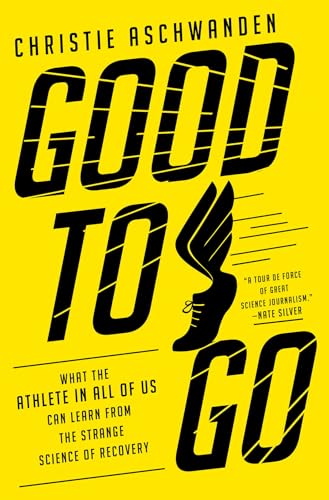 cover image Good to Go: What the Athlete in All of Us Can Learn from the Strange Science of Recovery 