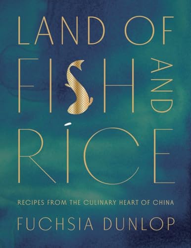 cover image Land of Fish and Rice: Recipes from the Culinary Heart of China