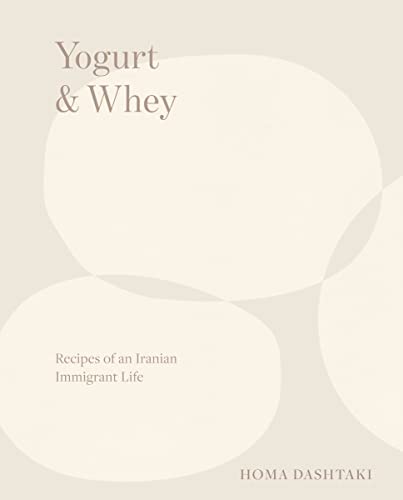 cover image Yogurt & Whey: Recipes of an Iranian Immigrant Life