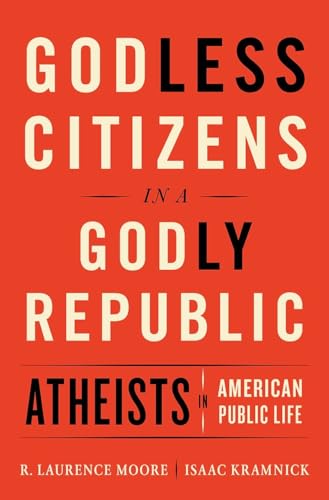 cover image Godless Citizens in a Godly Republic: Atheists in American Public Life