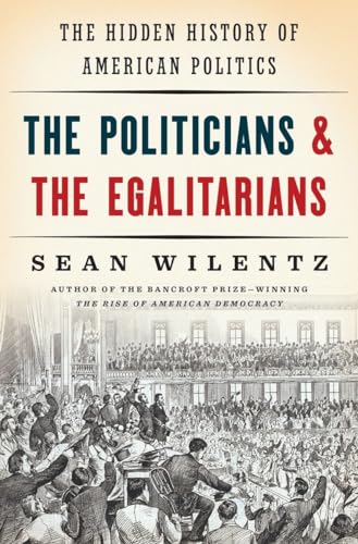cover image The Politicians and the Egalitarians: The Hidden History of American Politics