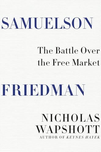 cover image Samuelson Friedman: The Battle Over the Free Market