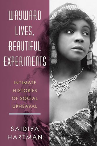 cover image Wayward Lives, Beautiful Experiments: Intimate Histories of Social Upheaval