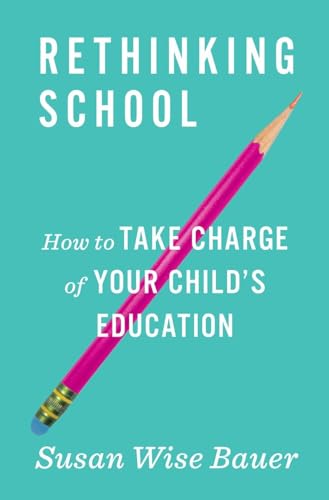 cover image Rethinking School: How to Take Charge of Your Child’s Education