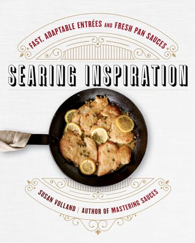 cover image Searing Inspiration: Fast, Adaptable Entrees and Fresh Pan Sauces
