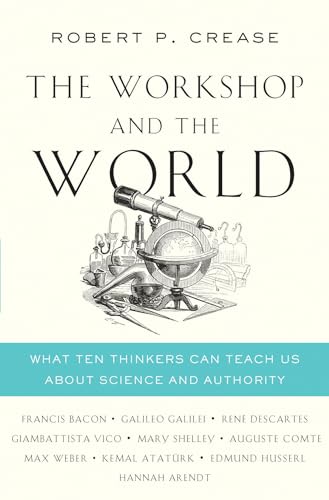cover image The Workshop and the World: What Ten Thinkers Can Teach Us About Science and Authority 