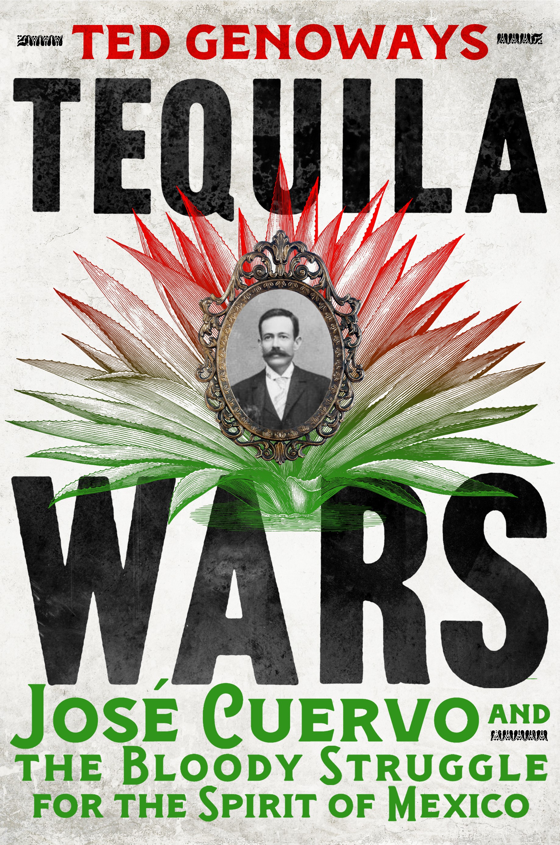 cover image Tequila Wars: José Cuervo and the Bloody Struggle for the Spirit of Mexico