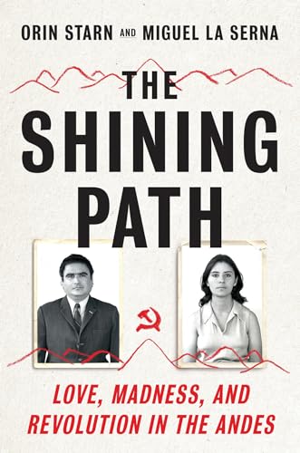 cover image The Shining Path: Love, Madness, and Revolution in the Andes